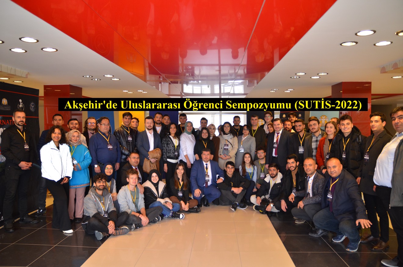 International Student Symposium (SUTİS-2022) was held in Akşehir.